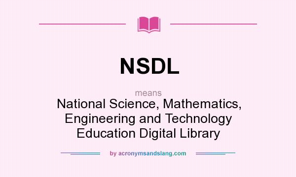What does NSDL mean? It stands for National Science, Mathematics, Engineering and Technology Education Digital Library