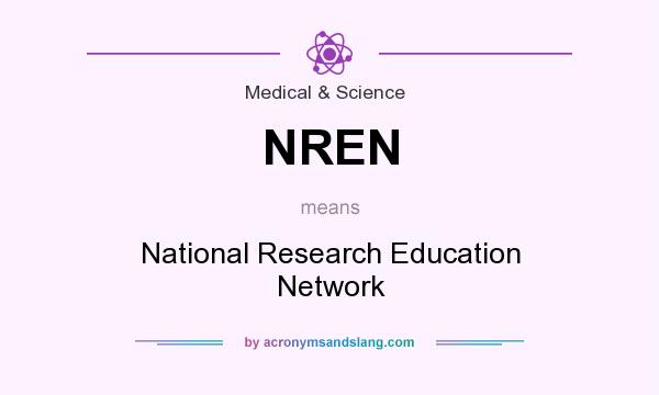 What does NREN mean? It stands for National Research Education Network