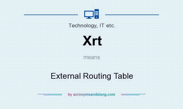 What does Xrt mean? It stands for External Routing Table