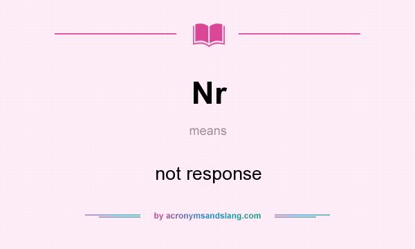 What does Nr mean? It stands for not response