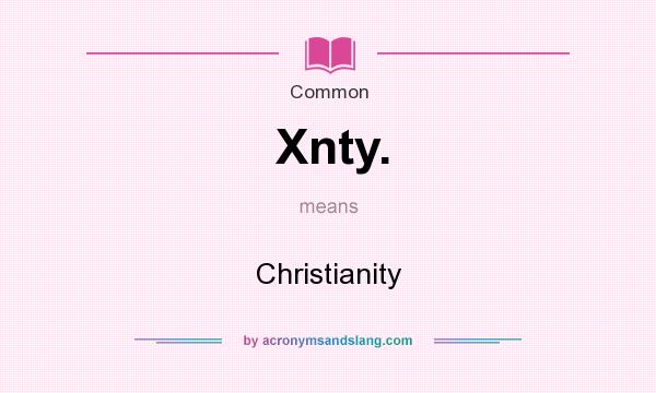 What does Xnty. mean? It stands for Christianity