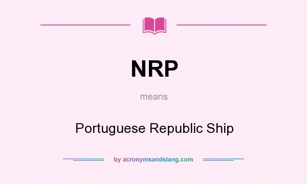 What does NRP mean? It stands for Portuguese Republic Ship