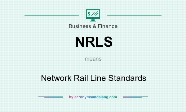 What does NRLS mean? It stands for Network Rail Line Standards