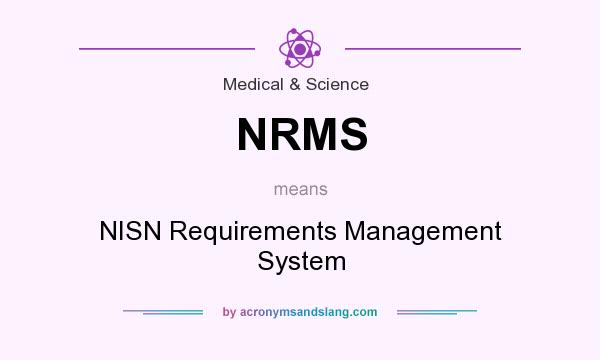 What does NRMS mean? It stands for NISN Requirements Management System