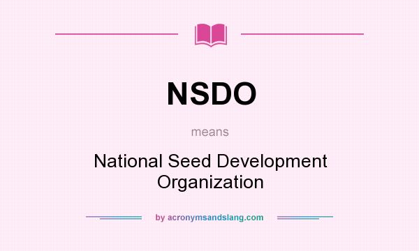 What does NSDO mean? It stands for National Seed Development Organization
