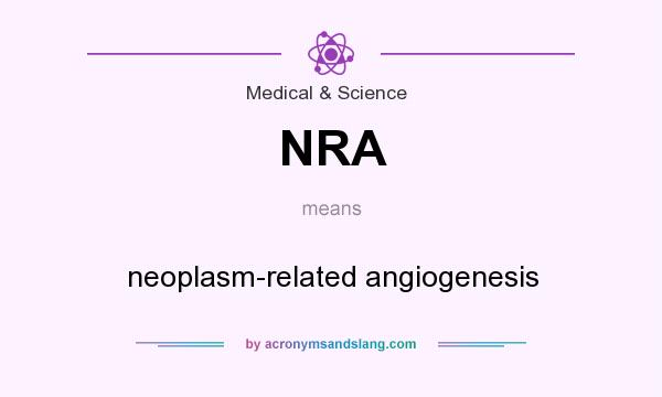 What does NRA mean? It stands for neoplasm-related angiogenesis