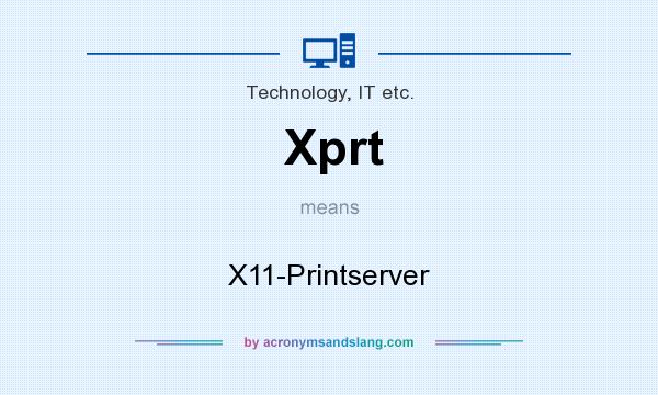 What does Xprt mean? It stands for X11-Printserver