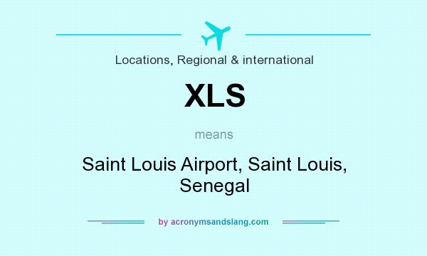 What does XLS mean? It stands for Saint Louis Airport, Saint Louis, Senegal