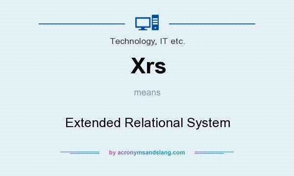 What does Xrs mean? It stands for Extended Relational System