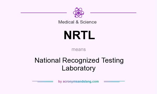 What does NRTL mean? It stands for National Recognized Testing Laboratory