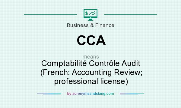 What does CCA mean? It stands for Comptabilité Contrôle Audit (French: Accounting Review; professional license)