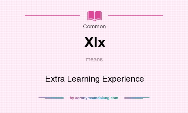 What does Xlx mean? It stands for Extra Learning Experience
