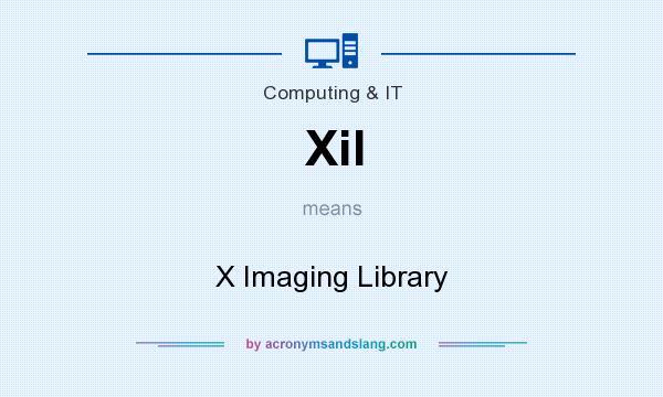 What does Xil mean? It stands for X Imaging Library