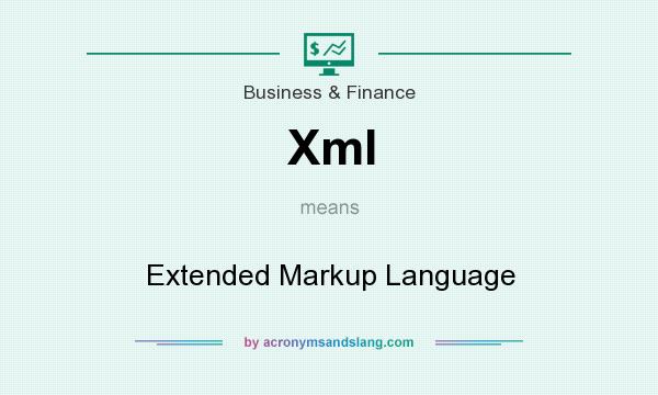 What does Xml mean? It stands for Extended Markup Language