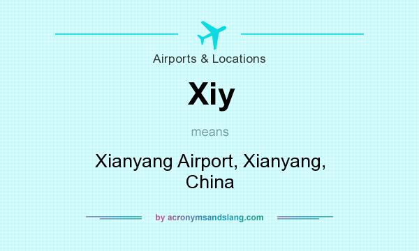 What does Xiy mean? It stands for Xianyang Airport, Xianyang, China
