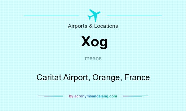 What does Xog mean? It stands for Caritat Airport, Orange, France