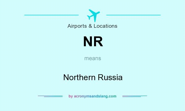What does NR mean? It stands for Northern Russia