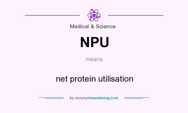 What does NPU mean? It stands for net protein utilisation