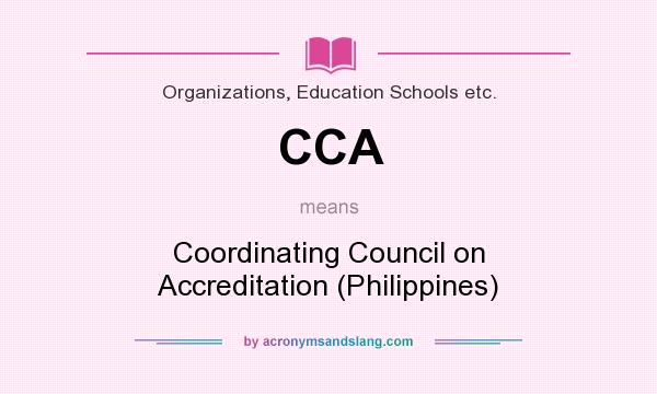 What does CCA mean? It stands for Coordinating Council on Accreditation (Philippines)
