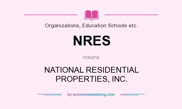 What does NRES mean? It stands for NATIONAL RESIDENTIAL PROPERTIES, INC.