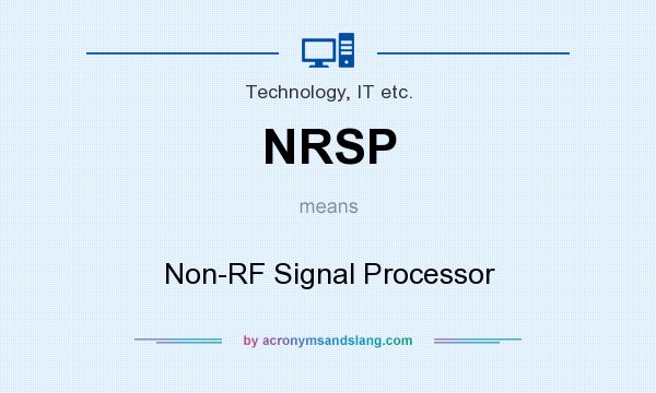 What does NRSP mean? It stands for Non-RF Signal Processor