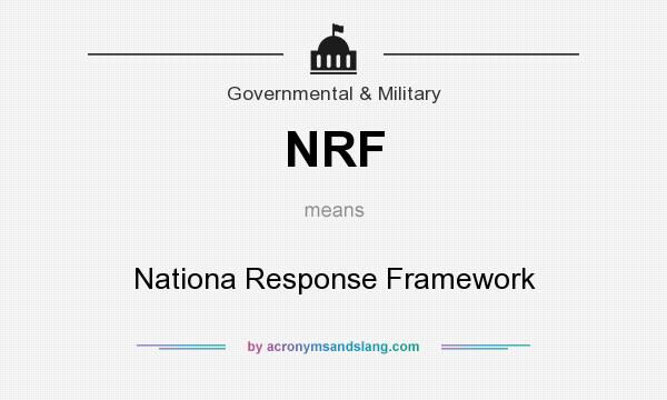 What does NRF mean? It stands for Nationa Response Framework