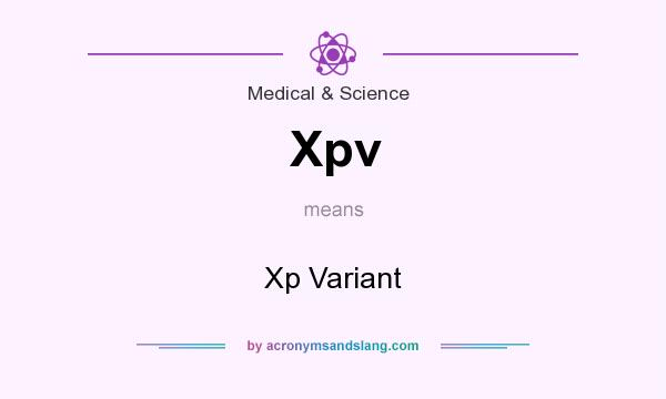 What does Xpv mean? It stands for Xp Variant