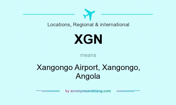 What does XGN mean? It stands for Xangongo Airport, Xangongo, Angola