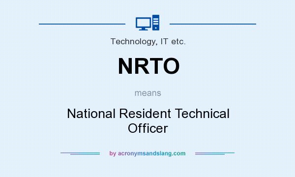 What does NRTO mean? It stands for National Resident Technical Officer