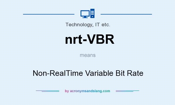 What does nrt-VBR mean? It stands for Non-RealTime Variable Bit Rate