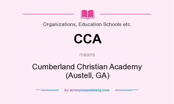 What does CCA mean? It stands for Cumberland Christian Academy (Austell, GA)