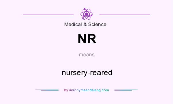 What does NR mean? It stands for nursery-reared