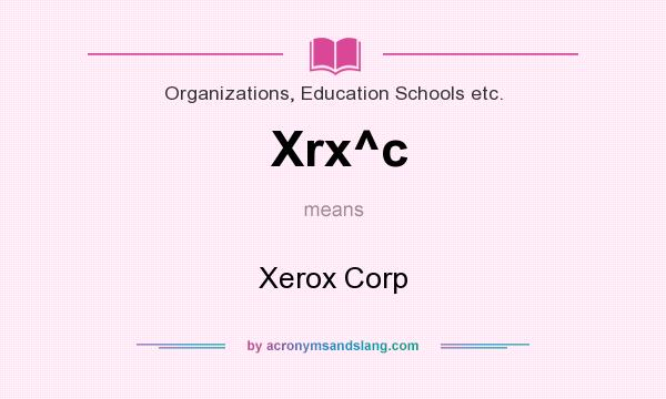 What does Xrx^c mean? It stands for Xerox Corp