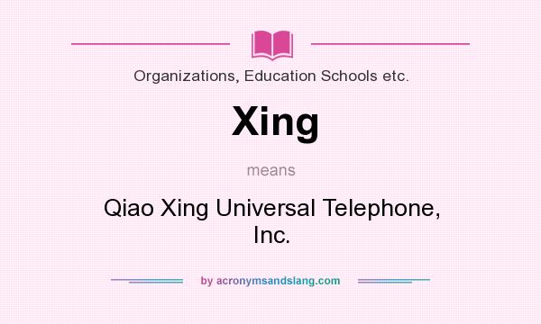 What does Xing mean? It stands for Qiao Xing Universal Telephone, Inc.
