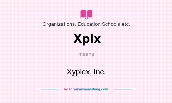 What does Xplx mean? It stands for Xyplex, Inc.