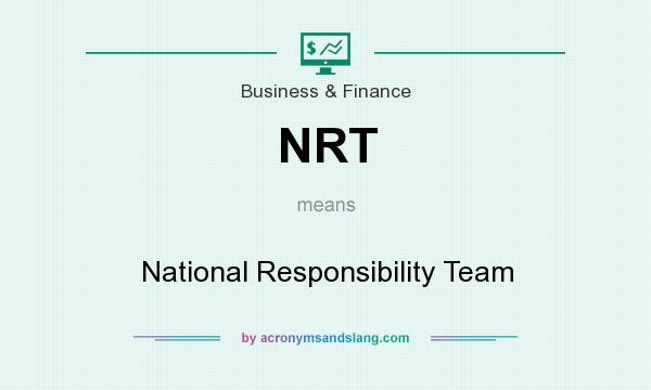 What does NRT mean? It stands for National Responsibility Team
