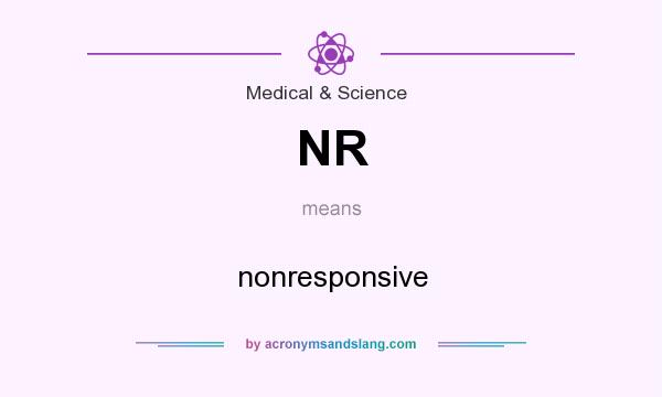 What does NR mean? It stands for nonresponsive
