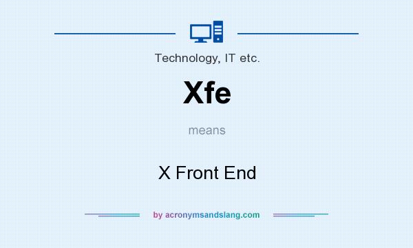 What does Xfe mean? It stands for X Front End