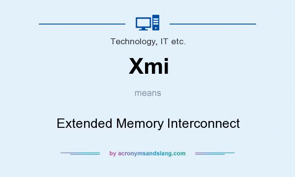 What does Xmi mean? It stands for Extended Memory Interconnect