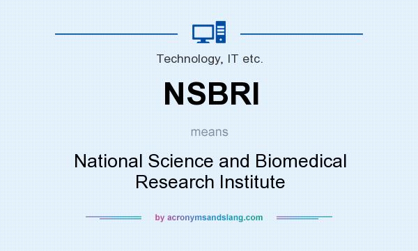 What does NSBRI mean? It stands for National Science and Biomedical Research Institute
