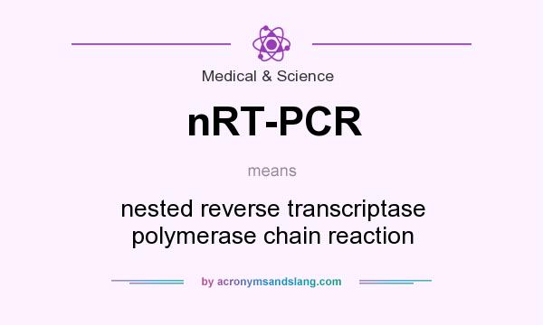 What does nRT-PCR mean? It stands for nested reverse transcriptase polymerase chain reaction