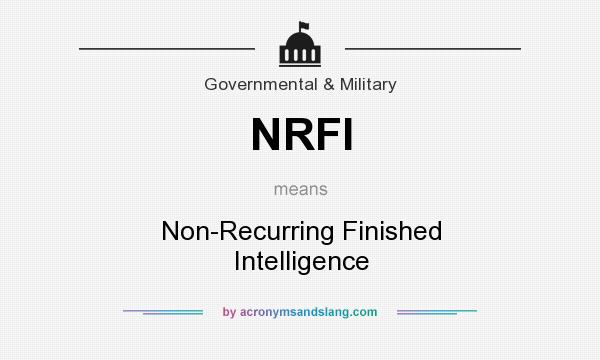 What does NRFI mean? It stands for Non-Recurring Finished Intelligence