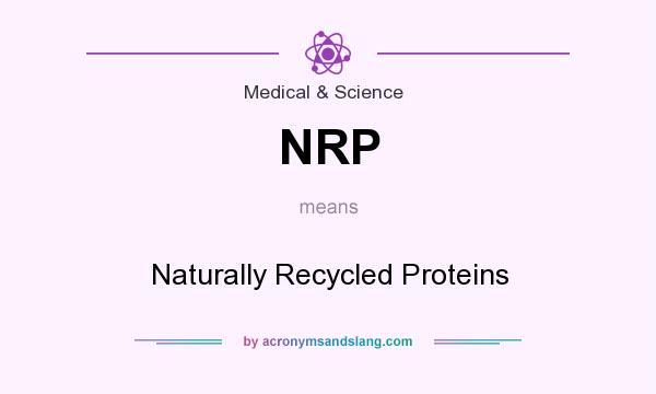 What does NRP mean? It stands for Naturally Recycled Proteins