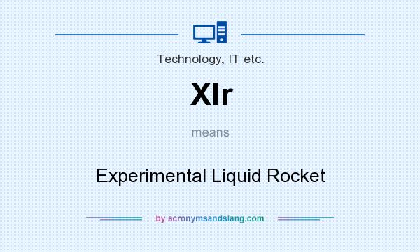 What does Xlr mean? It stands for Experimental Liquid Rocket