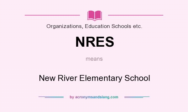 What does NRES mean? It stands for New River Elementary School