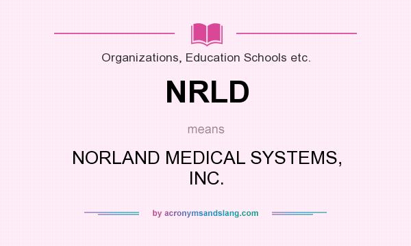 What does NRLD mean? It stands for NORLAND MEDICAL SYSTEMS, INC.