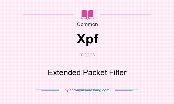 What does Xpf mean? It stands for Extended Packet Filter