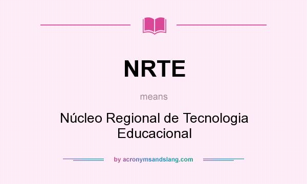 What does NRTE mean? It stands for Núcleo Regional de Tecnologia Educacional