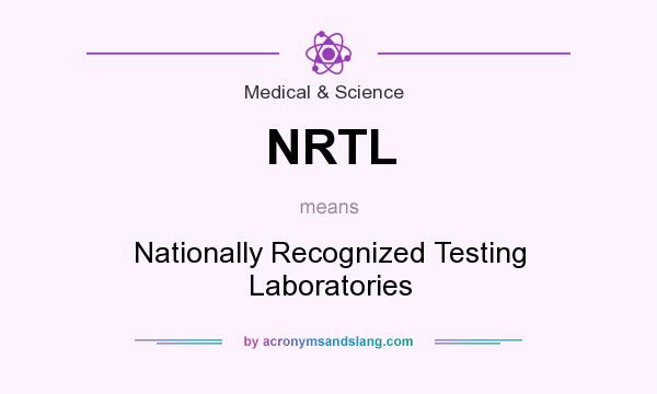 What does NRTL mean? It stands for Nationally Recognized Testing Laboratories