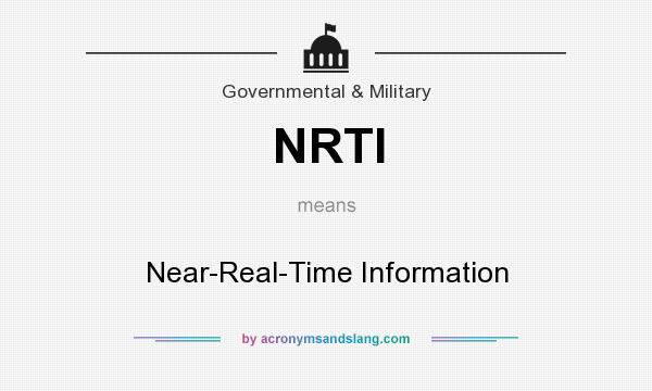 What does NRTI mean? It stands for Near-Real-Time Information